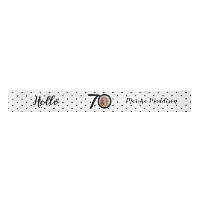 Hello 70 Black & White Dots Photo & Name Birthday Satin Ribbon (Front)