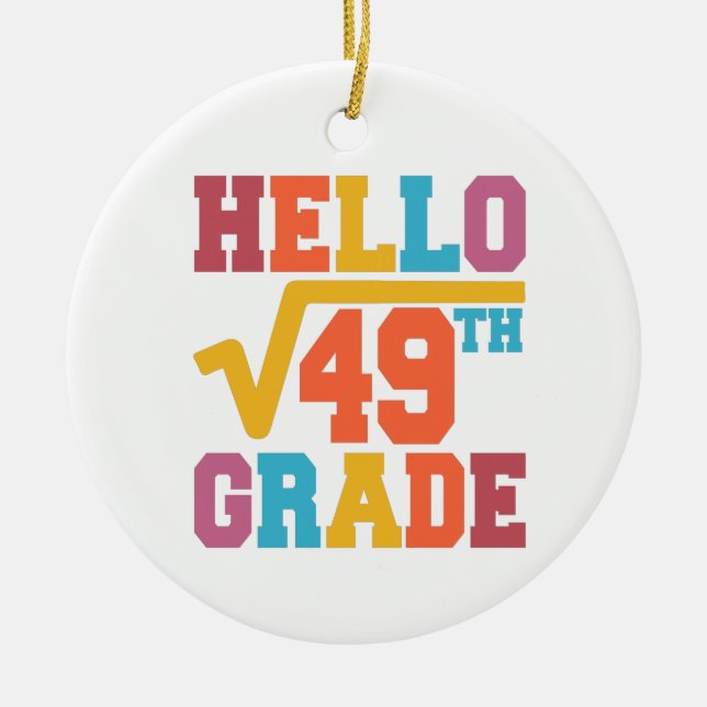 Hello 7th grade Square Root of 49 math Student Ceramic Ornament (Front)