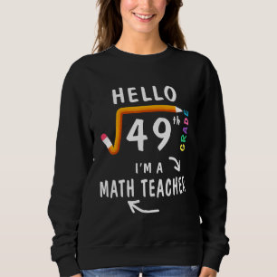 Hello 7th Grade Square Root Of 49 Math Teacher Sweatshirt