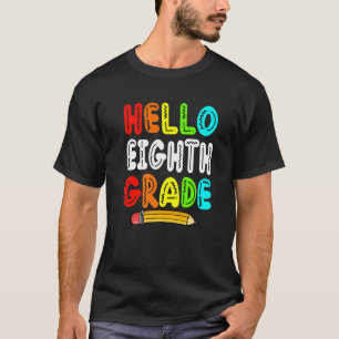 Hello 8th Grade Cute Student Happy First Day Of Sc T-Shirt