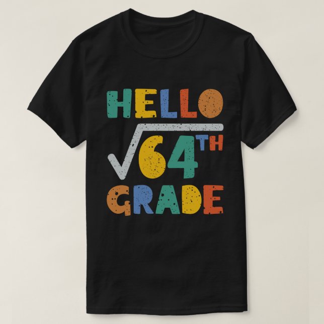 Hello 8th Grade Funny Square Root of 64 Math  T-Shirt (Design Front)