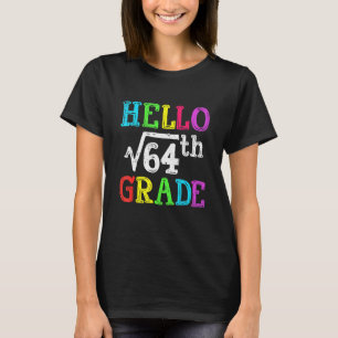 Hello 8th Grade Square Root Of 64 Math Back To Sch T-Shirt