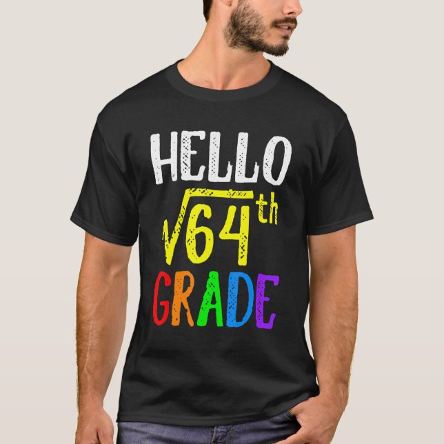 Hello 8th Grade Square Root Of 64 Math Back To Sch T-Shirt (Front)