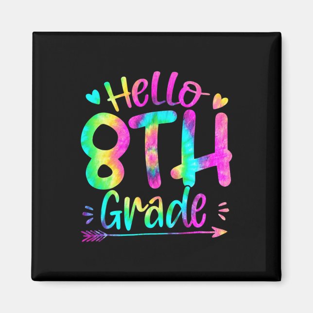 Hello 8th Grade Team Tie Dye Back to School Teache Magnet (Front)