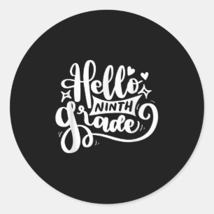 Hello 9th Grade - Entering High School Classic Round Sticker