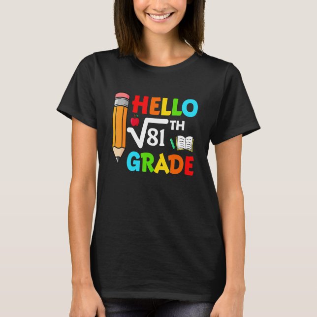 Hello 9th Grade Square Root Of 81th Math Back To S T-Shirt (Front)