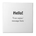 Hello add name message simple minimal business tem ceramic tile<br><div class="desc">Design</div>