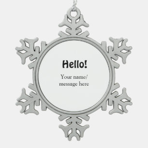 Hello add name message simple minimal business tem snowflake pewter christmas ornament