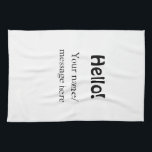 Hello add name message simple minimal business tem tea towel<br><div class="desc">Design</div>
