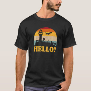 Hello Air Traffic Controller Atc Expert Flight Con T-Shirt