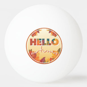 Hello Autumn Ping Pong Ball