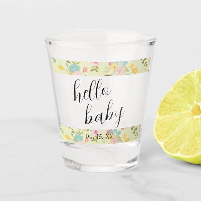 Hello Baby Dated Yellow Pink Green Florals Shot Glass (Front)