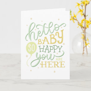 Hello baby so happy you are here. Cute birth Card