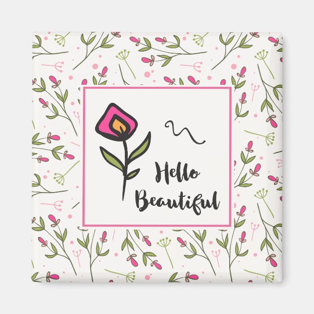 Hello Beautiful Pretty Pink Orange Wildlflower Magnet (Front)