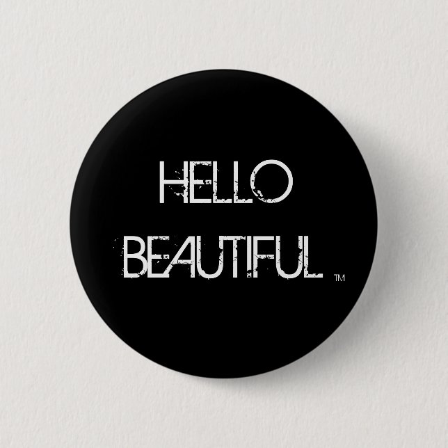HELLO BEAUTIFUL , TM 6 CM ROUND BADGE (Front)