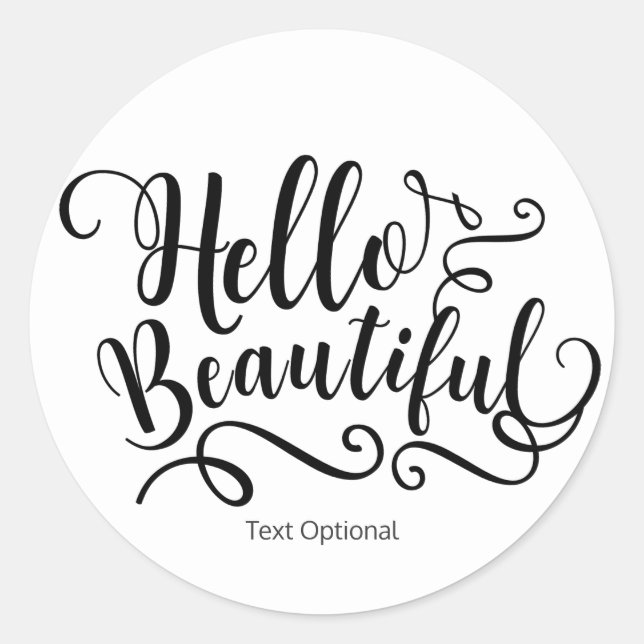 HELLO BEAUTIFUL Typography Calligraphy Custom Classic Round Sticker (Front)