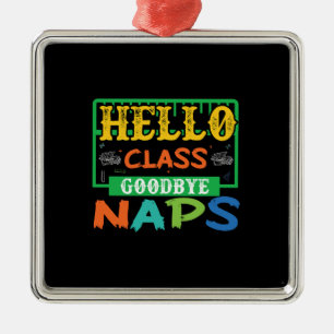 Hello Class Goodbye Naps Metal Ornament