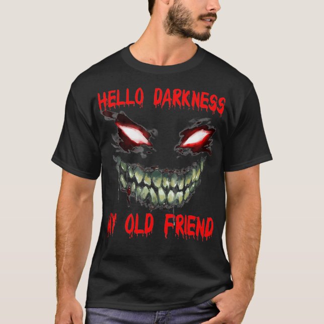 Hello darkness my old friend  (5) T-Shirt (Front)
