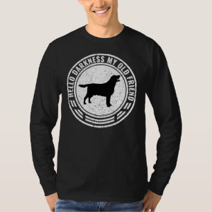 Hello Darkness My Old Friend Black Labrador Retrie T-Shirt