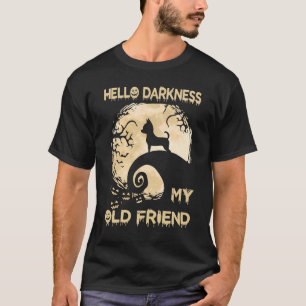 Hello Darkness My Old Friend Chihuahua Halloween C T-Shirt