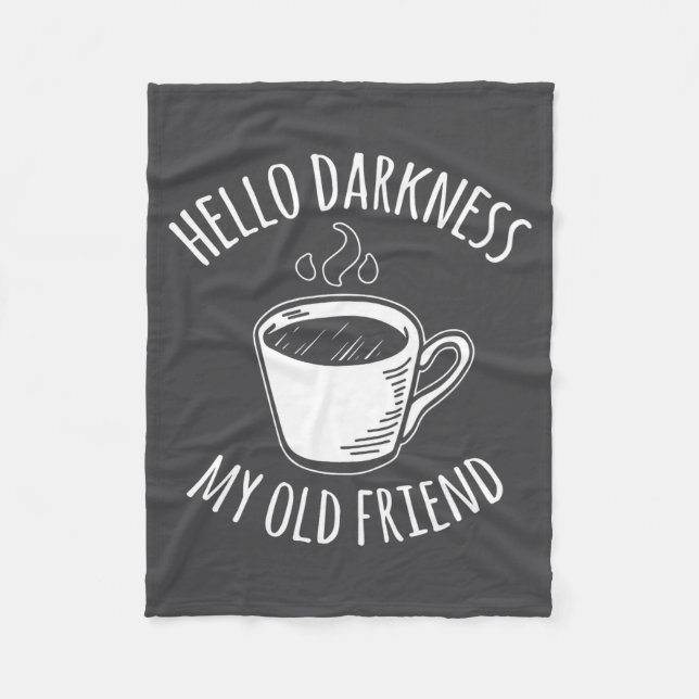Hello Darkness My Old Friend Coffee  Fleece Blanket (Front)
