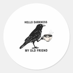 Hello Darkness My Old Friend Crow Coffee Halloween Classic Round Sticker