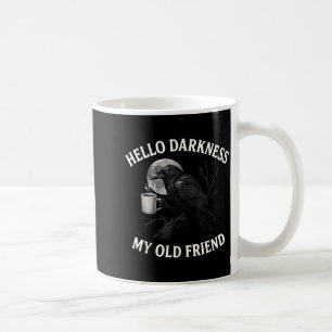 Hello Darkness My Old Friend Crow Coffee Soky Hall Mug