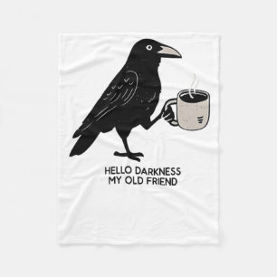 Hello Darkness My Old Friend Crow Coffee Spooky Ha Fleece Blanket
