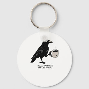 Hello Darkness My Old Friend Crow Coffee Spooky Ha Key Ring