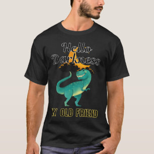 Hello Darkness My Old Friend Dinosaur 24 T-Shirt