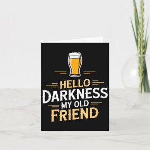 Hello darkness my old friend funny beer saying Hel Card