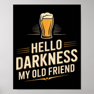 Hello darkness my old friend funny beer saying Hel Poster