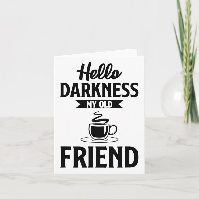 Hello Darkness My Old Friend Funny Coffee S  Card (Front)