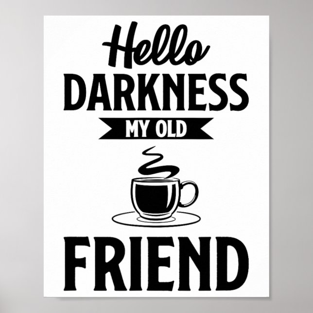 Hello Darkness My Old Friend Funny Coffee S  Poster (Front)