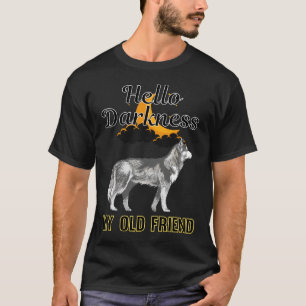 Hello Darkness My Old Friend Husky 20 T-Shirt