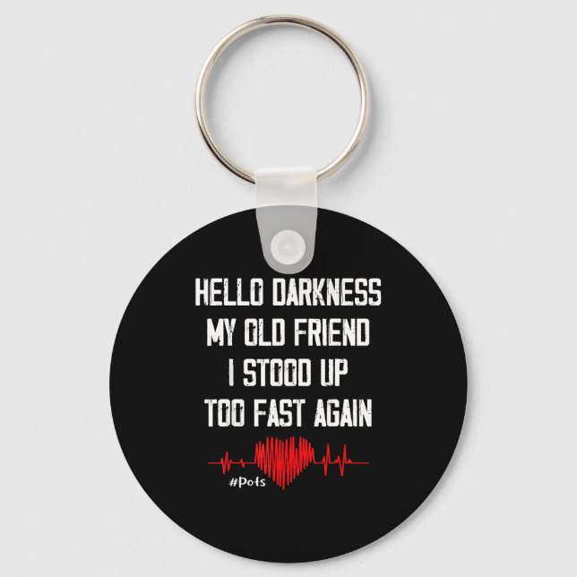 Hello Darkness My Old Friend I Stood Up Too Fast A Key Ring (Front)