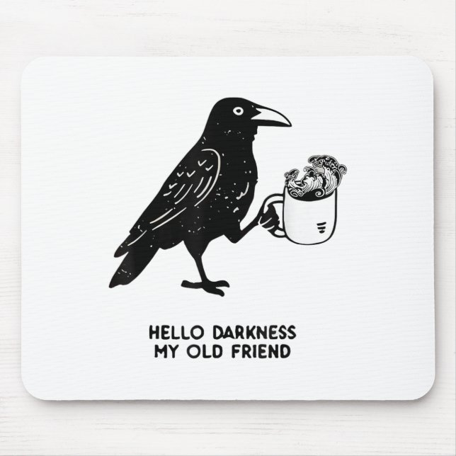 Hello Darkness My Old Friend Meme Crow Drinking Bl Mouse Pad (Front)
