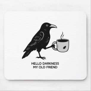 Hello Darkness My Old Friend Raven Coffee Spooky H Mouse Pad