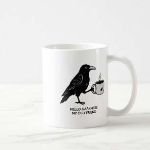 Hello Darkness My Old Friend Raven Coffee Spooky H Mug