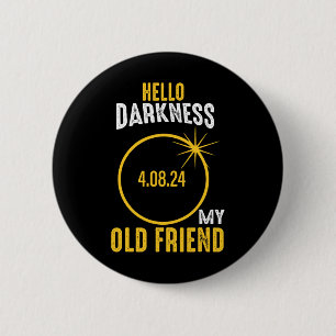 Hello Darkness My Old Friend Solar Eclipse April 0 6 Cm Round Badge