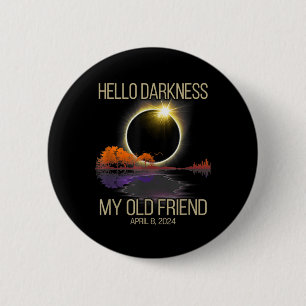 Hello Darkness My Old Friend Solar Eclipse April 0 6 Cm Round Badge