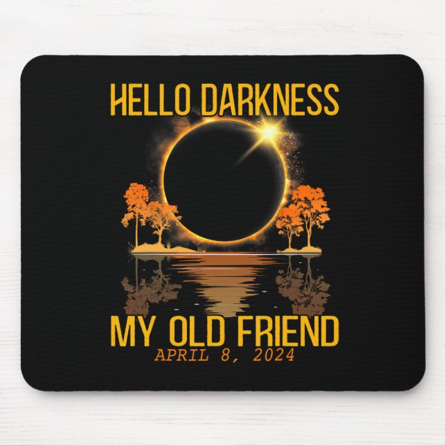 Hello Darkness My Old Friend Solar Eclipse April 0 Mouse Pad (Front)