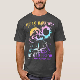Hello Darkness My Old Friend Solar Eclipse Of Apri T-Shirt