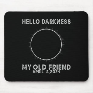 Hello Darkness My Old Friend Total Solar Eclipse 2 Mouse Pad