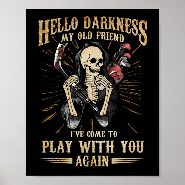 Hello Darkness Old Friend Come To Play With You Poster (Front)