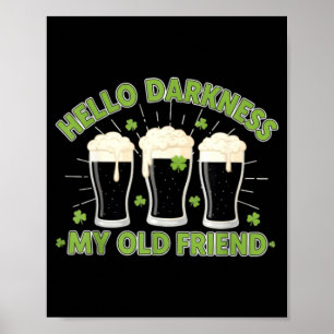 Hello Darkness Old Friend Funny St Patricks Day Poster