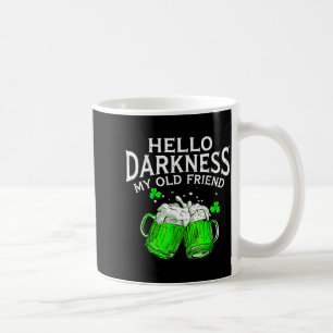 Hello darkness old friend irish beer st. patrick's coffee mug