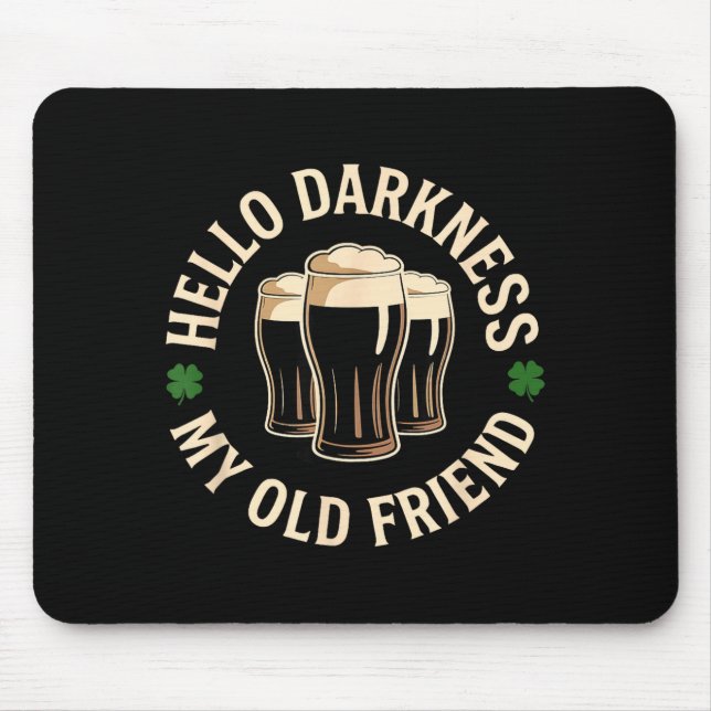 Hello darkness old friend irish beer st. patrick's mouse pad (Front)