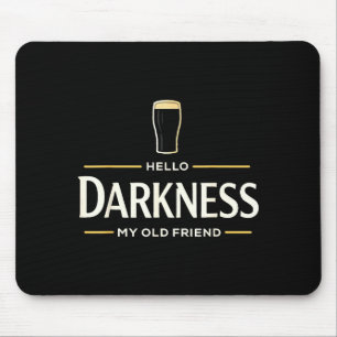 Hello darkness old friend irish beer st. patrick's mouse pad
