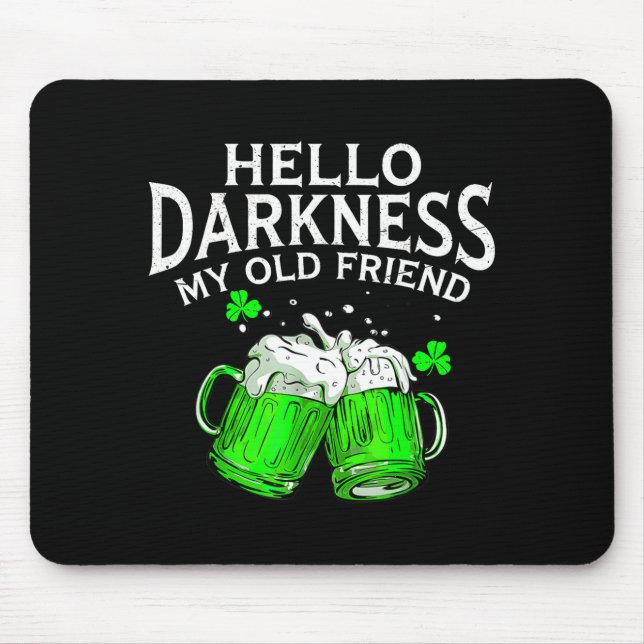 Hello darkness old friend irish beer st. patrick's mouse pad (Front)